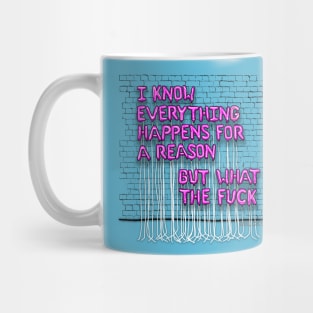 Everything Happens For A Reason (pink letters) Mug